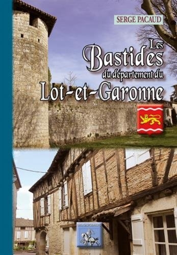 bastides du département de Lot-et-Garonne (Les) | Pacaud, Serge