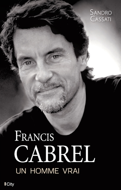 Francis Cabrel, un homme vrai | Cassati, Sandro
