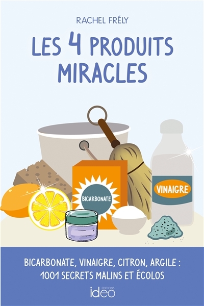 4 produits miracles (Les) | Frély, Rachel