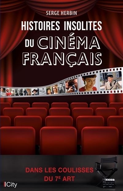 Histoires insolites du cinéma français : dans les coulisses du 7e art  | Herbin, Serge