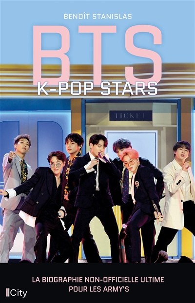 BTS : k-pop stars : la biographie non-officielle ultime pour les Army's | Stanislas, Benoît