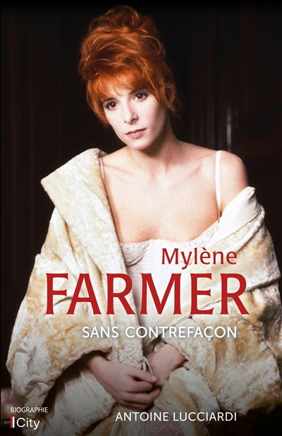 Mylène Farmer : sans contrefaçon | Lucciardi, Antoine (Auteur)