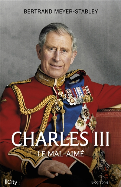 Charles III : le mal-aimé | Meyer-Stabley, Bertrand