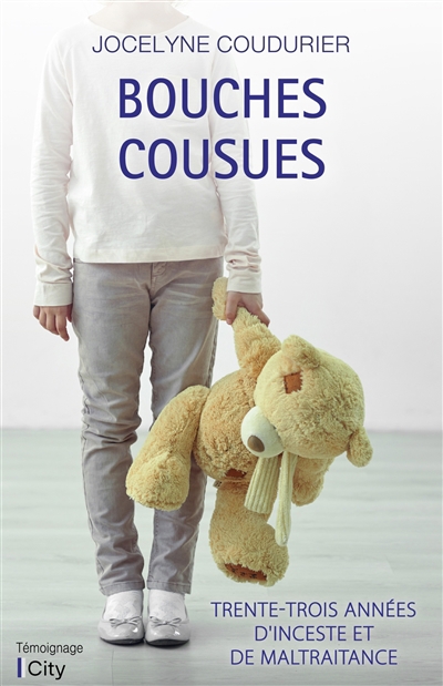 Bouches cousues : trente-trois années d'inceste et de maltraitance | Coudurier, Jocelyne