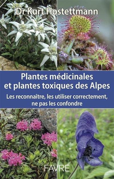 Plantes médicinales et plantes toxiques des Alpes | Hostettmann, Kurt