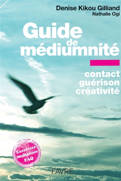 Guide de médiumnité : contact, guérison, créativité | Kikou Gilliand, Denise