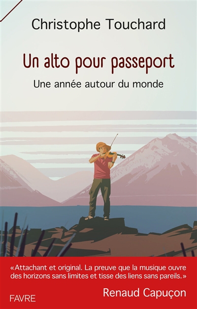 Un alto pour passeport : une année autour du monde : récit | Touchard, Christophe