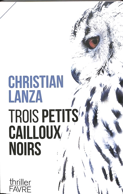 Trois petits cailloux noirs | Lanza, Christian (Auteur)