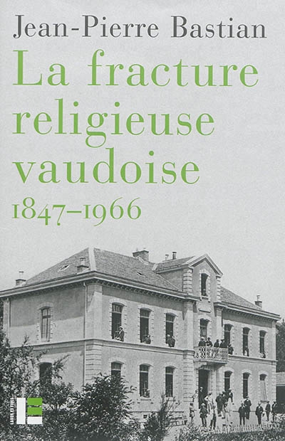 fracture religieuse vaudoise, 1847-1966 (La) | Bastian, Jean-Pierre