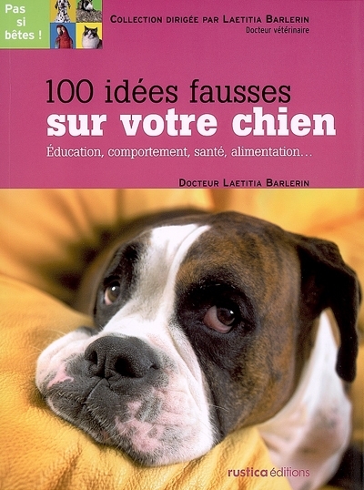 100 idées fausses sur votre chien | Barlerin, Laetitia