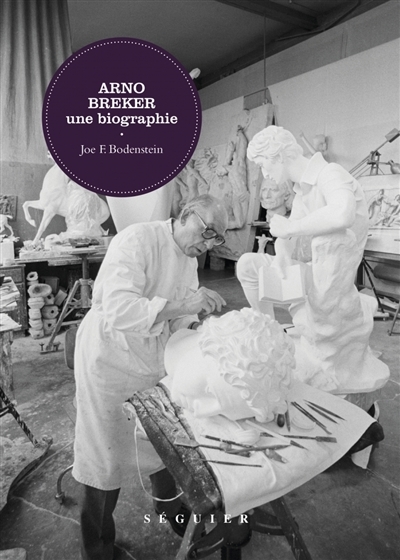 Arno Breker, une biographie | Bodenstein, Joe F.
