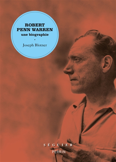 Robert Penn Warren : une biographie | Blotner, Joseph (Auteur)
