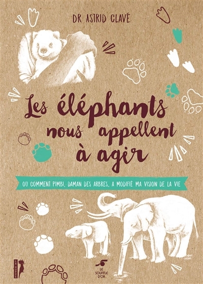 Éléphants nous appellent à agir ou Comment Pimbi, daman des arbres, a modifié ma vision de la vie (Les) | Clavé, Astrid