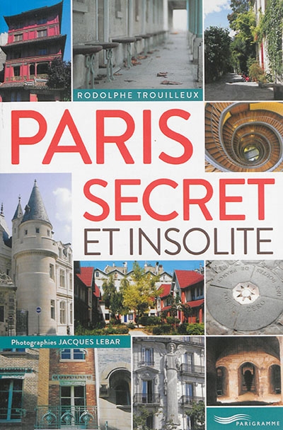 Paris secret et insolite | Trouilleux, Rodolphe