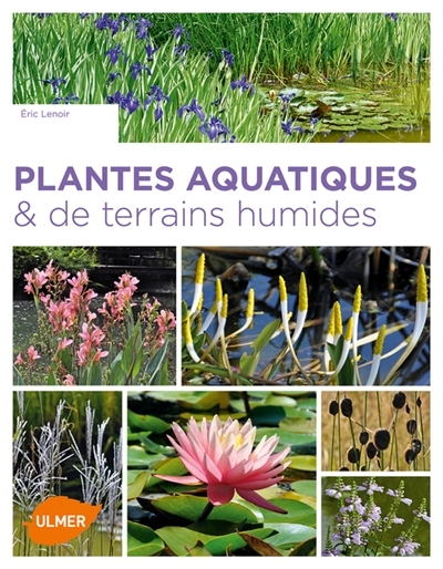 Plantes aquatiques & de terrains humides | Lenoir, Eric