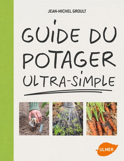 Guide du potager ultra-simple | Groult, Jean-Michel