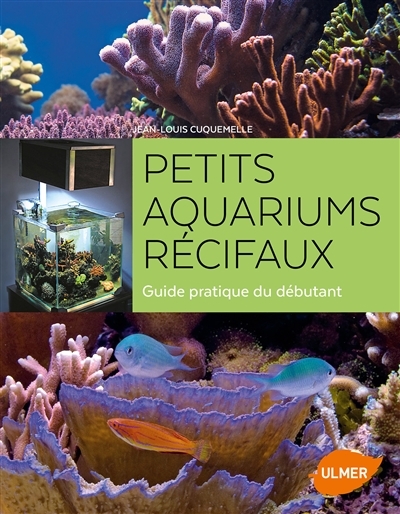 Petits aquariums récifaux | Cuquemelle, Jean-Louis