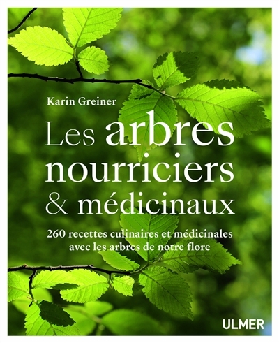 arbres nourriciers & médicinaux (Les) | Greiner, Karin