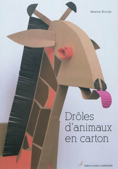 Drôles d'animaux en carton | Routier, Martine-Anne