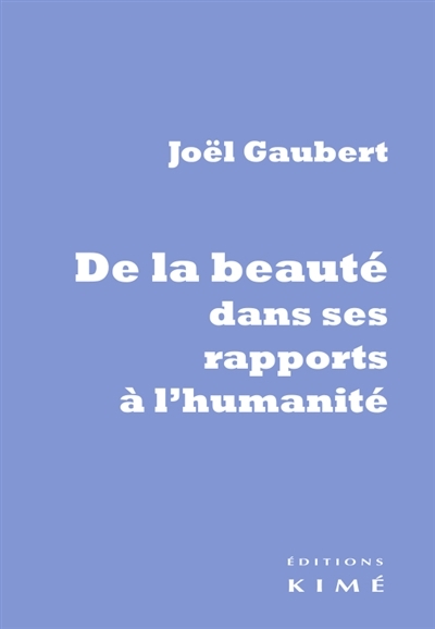 De la beauté dans ses rapports à l'humanité | Gaubert, Joël