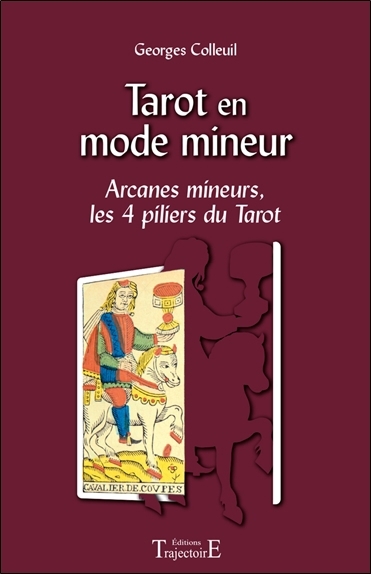 Tarot en mode mineur : arcanes mineurs, les 4 piliers du tarot | Colleuil, Georges (Auteur)