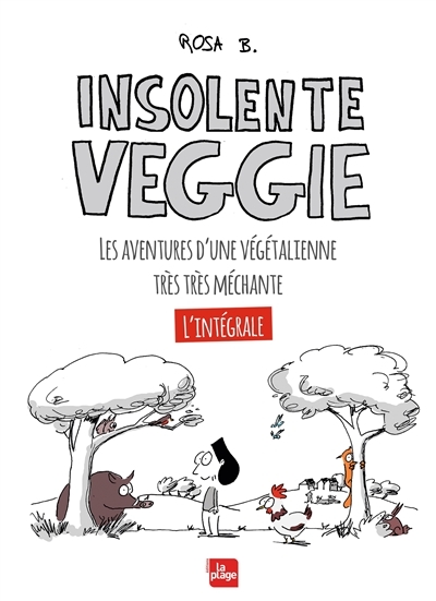 Insolente Veggie : les aventures d'une végétalienne très très méchante : l'intégrale | B., Rosa