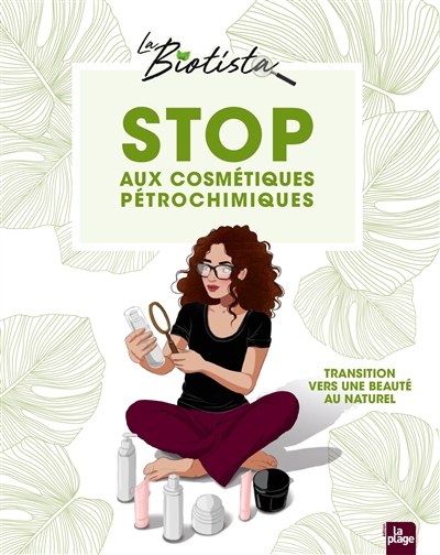 Stop aux cosmétiques pétrochimiques : transition vers une beauté au naturel | La biotista