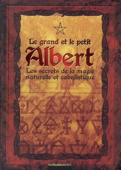 grand et le petit Albert (Le) - Les secrets de la magie naturelle et cabalistique | Albert le Grand