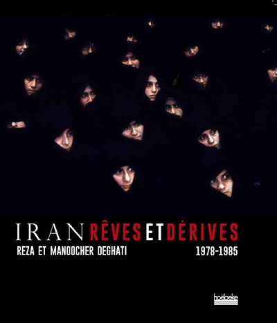 Iran, rêves et dérive : 1978-1985 | Deghati, Reza
