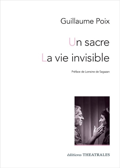 Un sacre ; La vie invisible | Poix, Guillaume