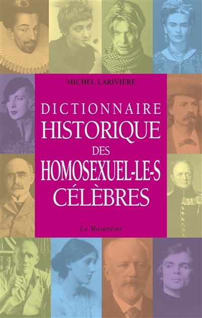 Dictionnaire historique des homosexuel-le-s célèbres | Larivière, Michel
