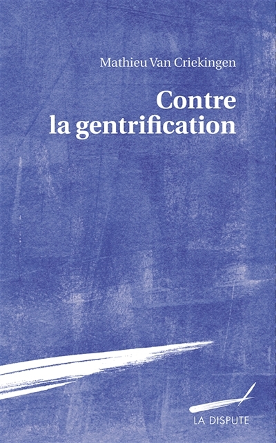 Contre la gentrification | Van Criekingen, Mathieu