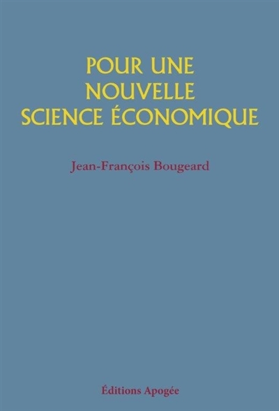 Pour une nouvelle science économique | Bougeard, Jean-François
