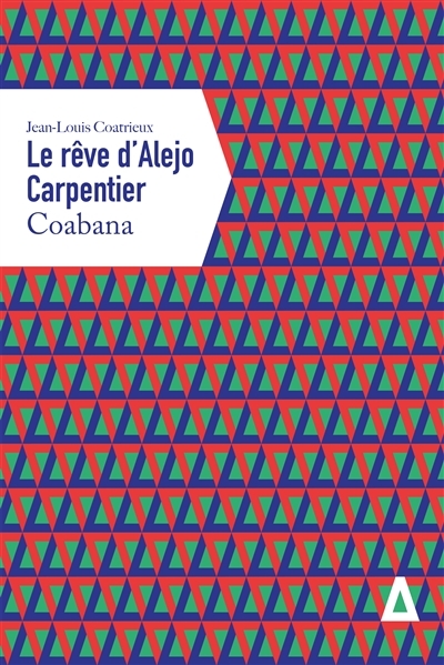 Le rêve d'Alejo Carpentier T.01 - Coabana | Coatrieux, Jean-Louis