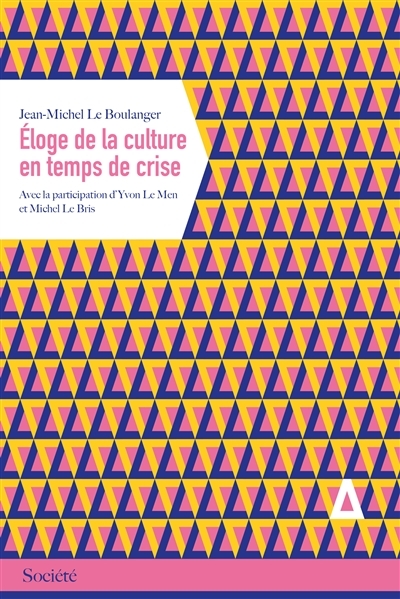 Eloge de la culture en temps de crise | Le Boulanger, Jean-Michel