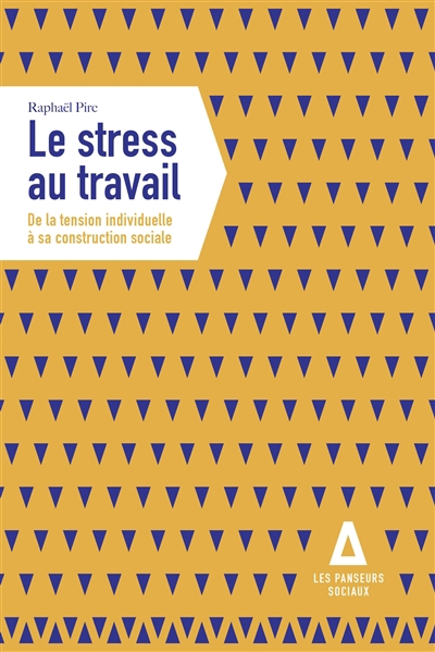 stress au travail : de la tension individuelle à sa construction sociale (Le) | Pirc, Raphaël