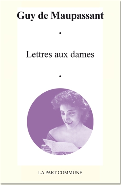 Lettres aux dames | Maupassant, Guy de