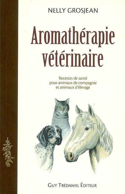 Aromathérapie vétérinaire | Grosjean, Nelly