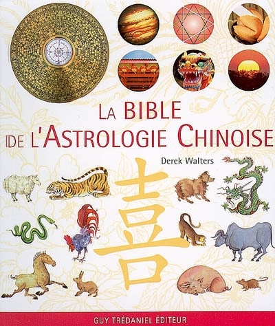 bible de l'astrologie chinoise (La) | Walters, Derek
