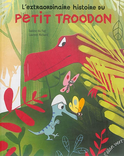 L'extraordinaire histoire du petit troodon | Du Faÿ, Sabine