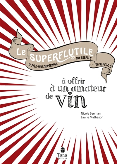 superflutile à offrir aux amateurs de vin (Le) | Seeman, Nicole