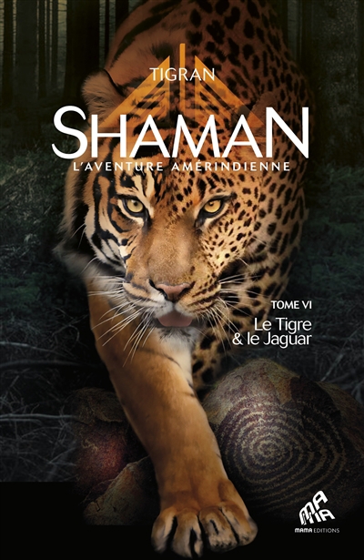 Shaman : l'aventure amérindienne T.06 - Le tigre & le jaguar | Tigran (Auteur)