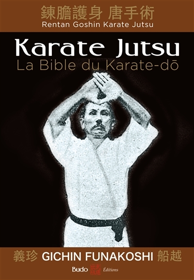 Karaté jutsu : les enseignements de maître Funakoshi tels qu'à leur origine  | Funakoshi, Gichin