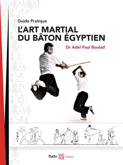 Art martial du bâton égyptien (L') : guide pratique | Boulad, Adel Paul