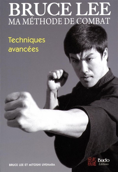 Bruce Lee, ma méthode de combat : édition intégrale | Lee, Bruce