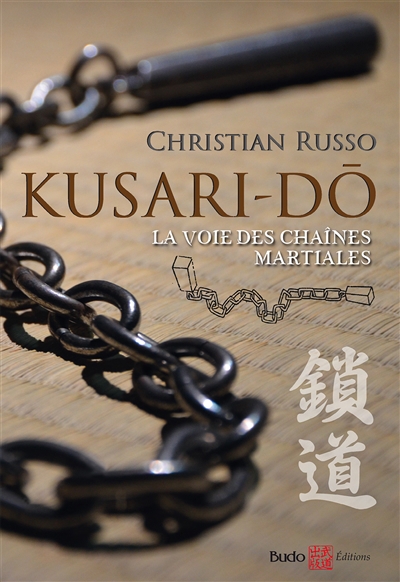 Kusari-dô : la voie des chaînes martiales | Russo, Christian