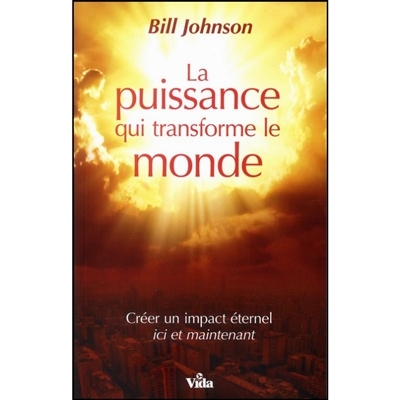 puissance qui transforme le monde (La) | Johnson, Bill