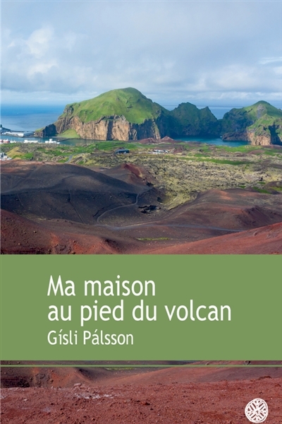 Ma maison au pied du volcan | Gisli Palsson