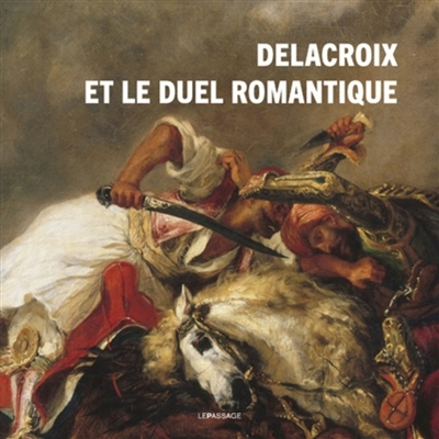 Delacroix et le duel romantique | Lemeux-Fraitot, Sidonie