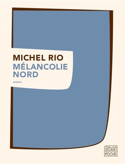Mélancolie Nord | Rio, Michel